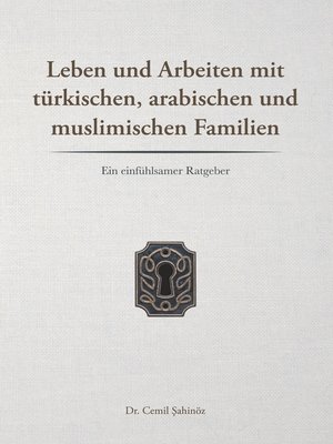 cover image of Leben und Arbeiten mit türkischen, arabischen und muslimischen Familien